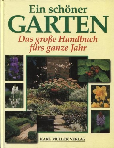 9783860700655: Ein schner Garten. Das groe Handbuch frs ganze Jahr