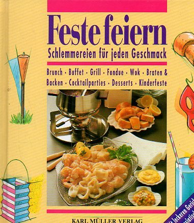 Imagen de archivo de Feste feiern. Schlemmereien fr jeden Geschmack a la venta por medimops