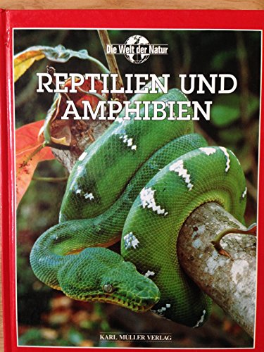 Reptilien und Amphibien (Die Welt der Natur)
