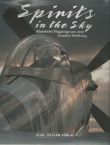 Spirits in the Sky. Klassische Flugzeuge aus dem Zweiten Weltkrieg. Übertragen aus dem Englischen...