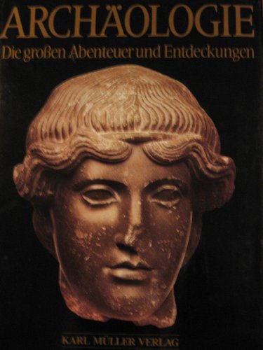 Stock image for Archologie. Die grossen Abenteuer und Entdeckungen for sale by medimops