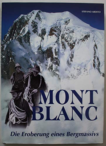 9783860702949: Montblanc. Die Eroberung eines Bergmassivs
