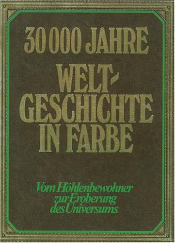 WELTGESCHICHTE - Von der Urzeit bis zur Gegenwart -- - mit über 500 überwiegend farbigen Abbildun...