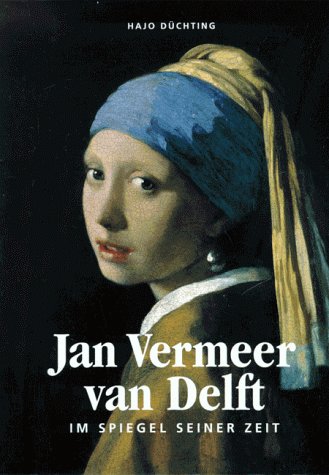 Jan Vermeer van Delft. Im Spiegel seiner Zeit.