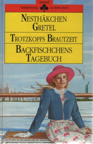 Imagen de archivo de Nesthkchen Gretel / Trotzkopfs Brautzeit / Backfischchens Tagebuch a la venta por Leserstrahl  (Preise inkl. MwSt.)