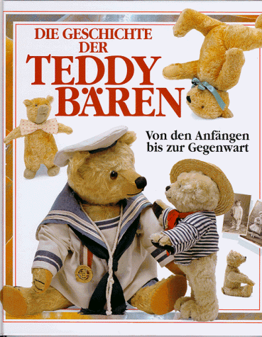 Imagen de archivo de Die Geschichte der Teddybren. Von den Anfngen bis zur Gegenwart. a la venta por Steamhead Records & Books