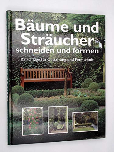 Beispielbild fr Bume und Strucher schneiden und formen. Ratschlge fr Gestaltung und Formschnitt zum Verkauf von medimops