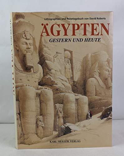 9783860705285: gypten - Gestern und Heute. Lithographien und Reisetagebuch von David Roberts