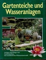 Beispielbild fr Gartenteiche und Wasseranlagen - Anlage und Pflege von Gartenteichen, mit ausfhrlicher Pflanzenauswahl zum Verkauf von 3 Mile Island