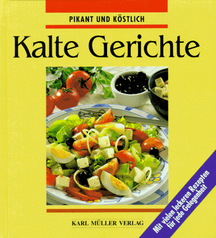 Beispielbild fr Kalte Gerichte. Mit vielen leckeren Rezepten fr jede Gelegenheit zum Verkauf von Gabis Bcherlager