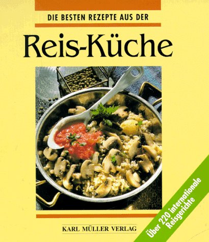 Beispielbild fr Die besten Rezepte aus der Reis - Kche. ber 220 internationale Reisgerichte zum Verkauf von medimops