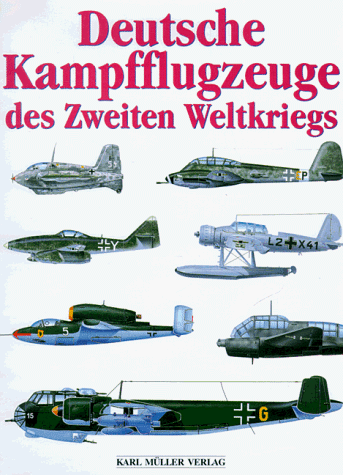Stock image for Deutsche Kampfflugzeuge des Zweiten Weltkrieges for sale by Antiquariat Hans Wger