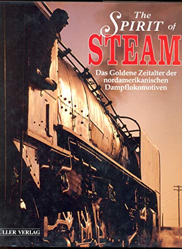 9783860706220: The Spirit of Steam. Das goldene Zeitalter der ame