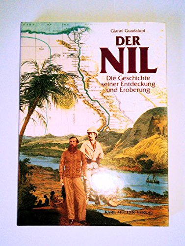 Der Nil Die Geschichte seiner Entdeckung und Eroberung