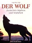 Der Wolf. Zwischen Mythos und Wahrheit