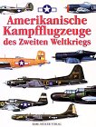 Stock image for Amerikanische Kampfflugzeuge des Zweiten Weltkrieges for sale by Antiquariat Hans Wger