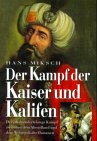 Der Kampf der Kaiser und Kalifen.