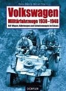 Volkswagen-Militärfahrzeuge 1938 - 1948. Kdf-Wagen, Kübelwagen und Schwimmwagen im Einsatz. - Mayer-Stein, Hans-Georg (Mitwirkender)