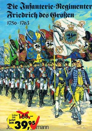 Die Infanterie-Regimenter Friedrich des Großen 1756-1763, Mit 75 farb. Zeichnungen, - Dorn, Günter / Joachim Engelmann