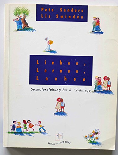 Stock image for Lieben, Lernen, Lachen: Sexualerziehung fr Kinder von 7-13 for sale by medimops