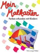 Beispielbild fr Mein Malkasten. Farben erkunden mit Kindern zum Verkauf von medimops