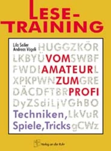 Lese-Training: vom Amateur zum Profi: Techniken, Spiele, Tricks - Seiler, Lilo, Vögeli, Andreas