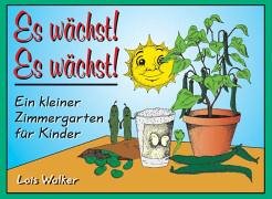 Stock image for Es wchst! Es wchst! Ein kleiner Zimmergarten fr Kinder for sale by medimops