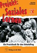 Projekt: soziales Lernen : ein Praxisbuch für den Schulalltag Gemeinsam leben lernen - Grossmann, Christina