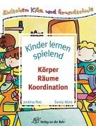 Stock image for Kinder lernen spielend. Krper, Rume, Koordination for sale by medimops