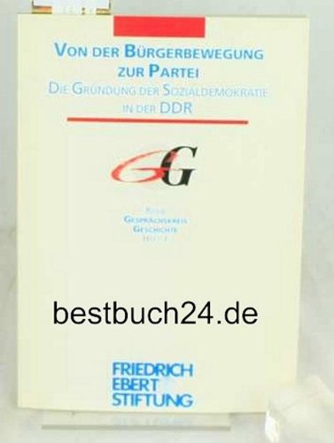 Beispielbild fr Von der Brgerbewegung zur Partei. Die Grndung der Sozialdemokratie in der DDR zum Verkauf von Versandantiquariat Felix Mcke