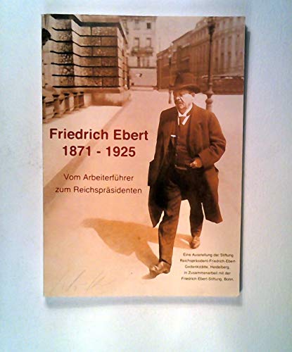 Stock image for Friedrich Ebert 1871 - 1925. Vom Arbeiterfhrer zum Reichsprsidenten. Gesprchskreis Geschichte Heft 9. Softcover for sale by Deichkieker Bcherkiste