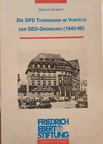 Beispielbild fr Die SPD Thüringens im Vorfeld der SED - Gründung ( 1945/46 ) zum Verkauf von Antiquariat Machte-Buch