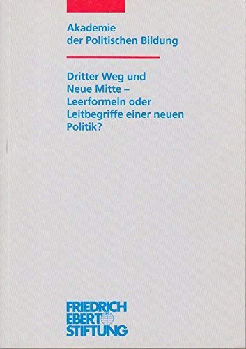 Dritter Weg und neue Mitte: Leerformeln oder Leitbegriffe einer neuen Politik? : Kongress der Friedrich-Ebert-Stiftung am 18. Mai 1999 in Berlin (German Edition) (9783860778531) by Friedrich-Ebert-Stiftung