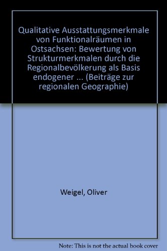 Beiträge zur Regionalen Geographie Band 50: Qualitative Ausstattungsmerkmale von Funktionalräumen...