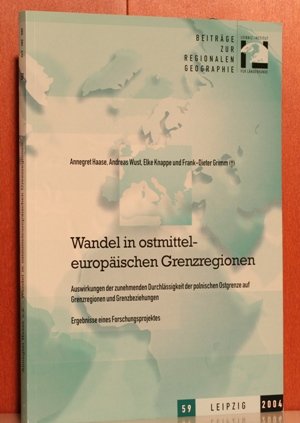 Beiträge zur Regionalen Geographie Band 59: Wandel in ostmitteleuropäischen Grenzregionen Auswirk...