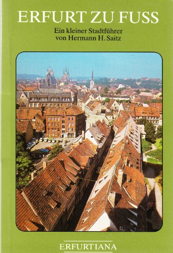 Stock image for Erfurt zu Fuss. Ein kleiner Stadtfhrer von Hermann H. Saitz for sale by Bildungsbuch