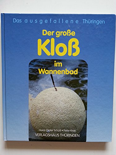 Der große Kloß im Wannenbad. Thüringen-Rekorde und Kuriositäten