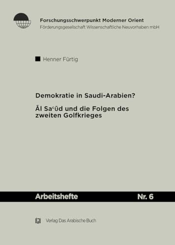 9783860930762: Demokratie in Saudi Arabien?: Die l Sad und die Folgen des zweiten Golfkrieges: 6 (Arbeitshefte, 6)