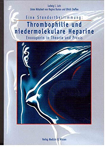 9783860941027: Thrombophilie und niedermolekulare Heparine: Enoxaparin in Theorie und Praxis