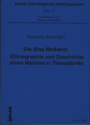 Die Stoa Modiano: Ethnographie und Geschichte eines Marktes in Thessaloniki (KoÌˆlner ethnologische Arbeitspapiere) (German Edition) (9783860972458) by Schwalgin, Susanne