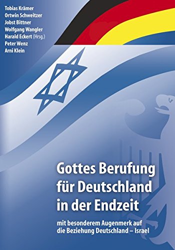 Beispielbild fr Gottes Berufung fr Deutschland in der Endzeit: mit besonderem Augenmerk auf die Beziehung Deutschland - Israel zum Verkauf von medimops