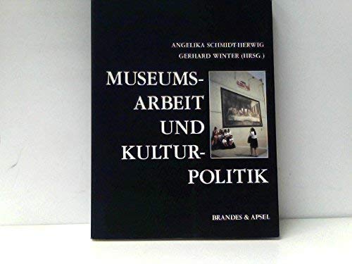 Imagen de archivo de Museumsarbeit und Kulturpolitik. Bildungs- und Vermittlungsfragen im Schnittpunkt kultureller Interessen, a la venta por modernes antiquariat f. wiss. literatur