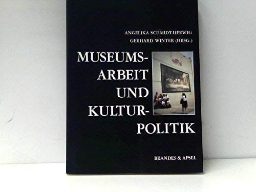 Stock image for Museumsarbeit und Kulturpolitik Bildungs- und Vermittlungsfragen im Schnittpunkt kultureller Interessen for sale by NEPO UG