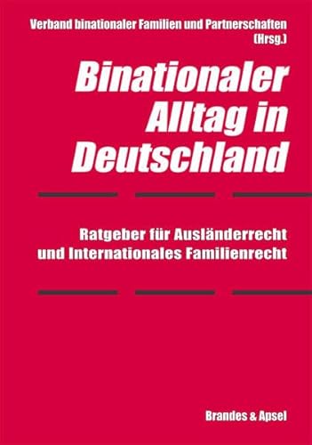 Imagen de archivo de Binationaler Alltag in Deutschland Ratgeber fr Auslnderrecht, Familienrecht und interkulturelles Zusammenleben a la venta por Kultgut