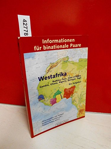 Stock image for Informationen fr binationale Paare, Westafrika: Burkina Faso, Cote d'Ivoire, Gambia, Ghana, Nigeria, Senegal, Togo for sale by medimops