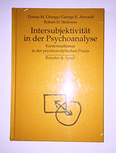 9783860992241: Intersubjektivitt in der Psychoanalyse: Kontextualismus in der psychoanalytischen Praxis