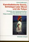 Beispielbild fr Kannibalistische Sonne, Schwiegervater Mond und die Yukpa: Prinzipien der Sozialorganisation und des Weltbildes bei den Yukpa-Indianern Nordwest- Venezuelas (Wissen & Praxis) zum Verkauf von Books From California