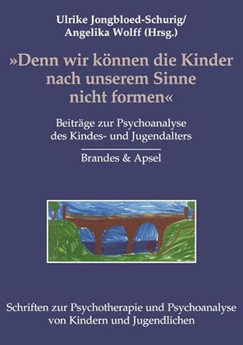 Stock image for Denn wir knnen die Kinder nach unserem Sinne nicht formen". Beitrge zur Psychoanalyse des Kindes- und Jugendalters. for sale by Antiquariat Dr. Rainer Minx, Bcherstadt