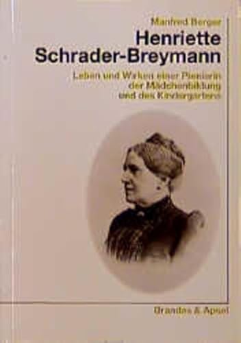 9783860992876: Henriette Schrader-Breymann: Leben und Wirken einer Pionierin der Mdchenbildung und des Kindergartens