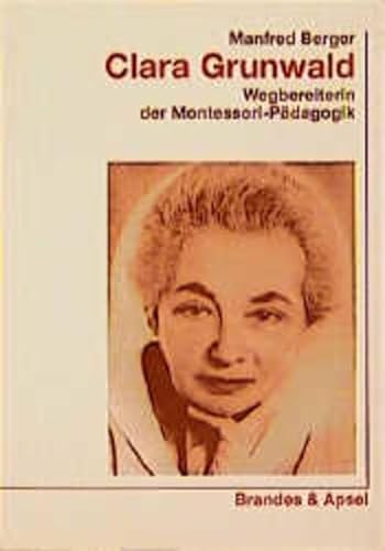 Imagen de archivo de Clara Grunwald. Wegbereiterin der Montessori- Pdagogik a la venta por medimops